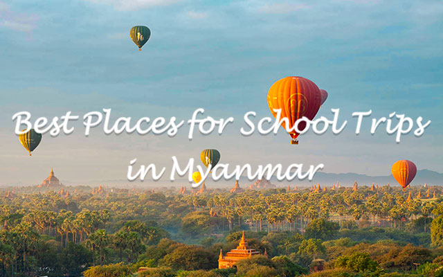 Best Places for School Trips in Myanmar